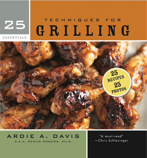 25 Essentials: Techniques for Grilling - Ardie Davis