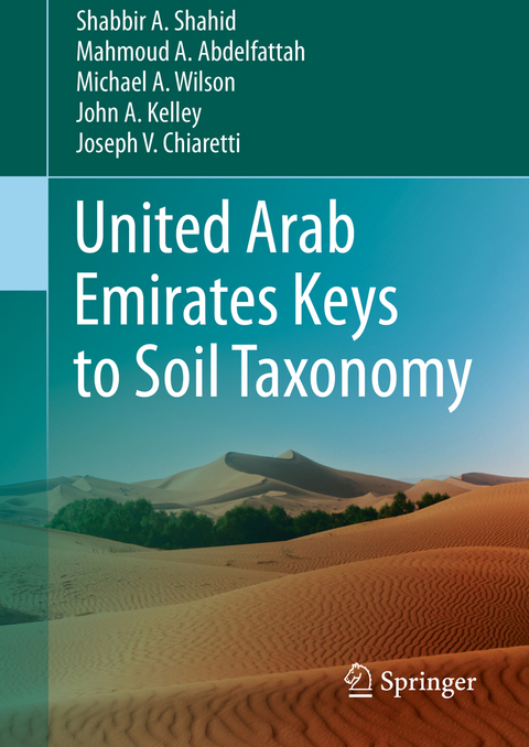 United Arab Emirates Keys to Soil Taxonomy -  Mahmoud A. Abdelfattah,  Joseph V. Chiaretti,  John A. Kelley,  Shabbir A. Shahid,  Michael A. Wilson