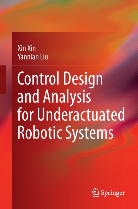 Control Design and Analysis for Underactuated Robotic Systems - Xin Xin, Yannian Liu