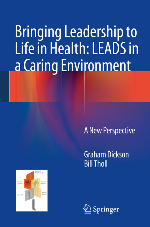 Bringing Leadership to Life in Health: LEADS in a Caring Environment -  Graham Dickson,  Bill Tholl