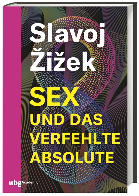 Sex und das verfehlte Absolute - Slavoj Žižek