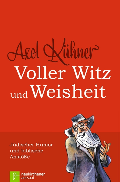 Voller Witz und Weisheit - Axel Kühner