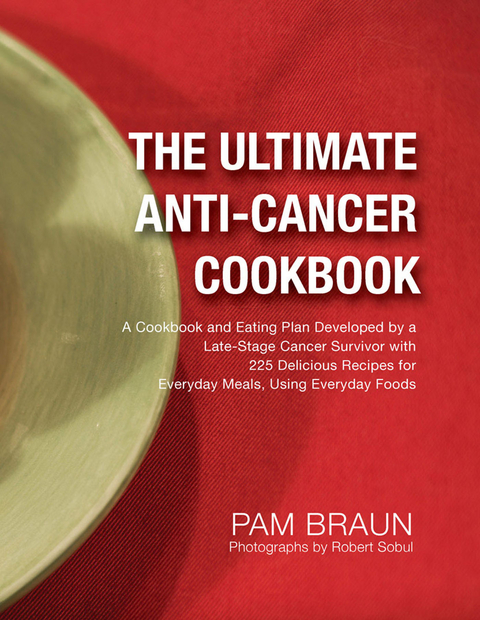 The Ultimate Anti-Cancer Cookbook - Pam Braun