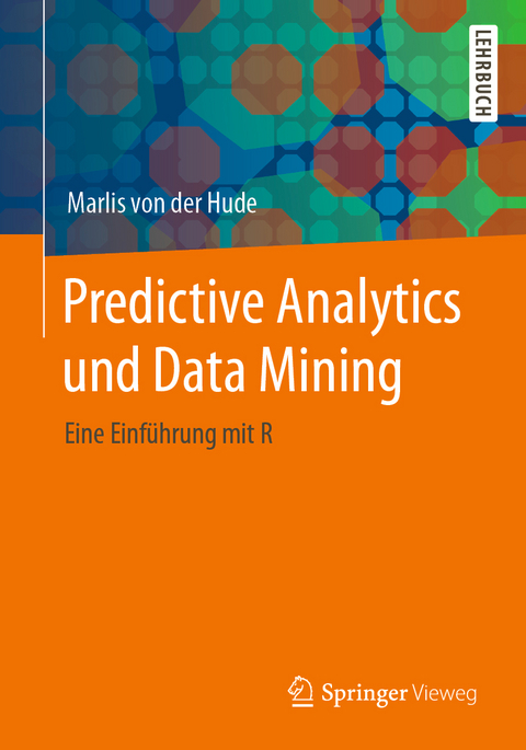 Predictive Analytics und Data Mining - Marlis von der Hude