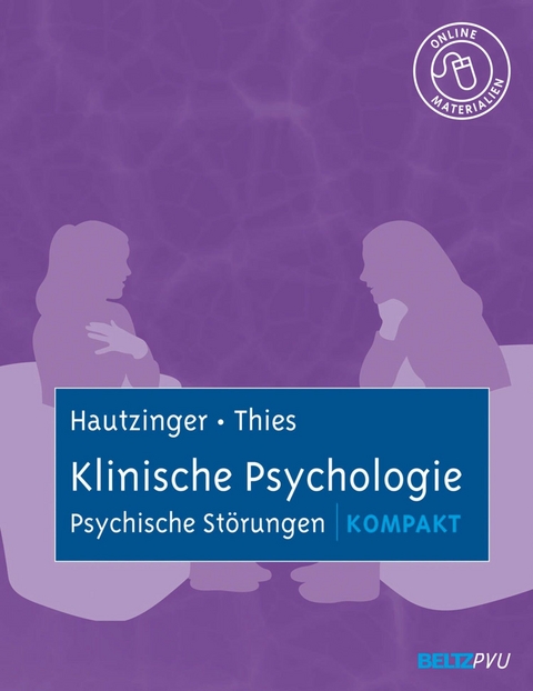 Klinische Psychologie: Psychische Störungen kompakt -  Martin Hautzinger,  Elisabeth Thies