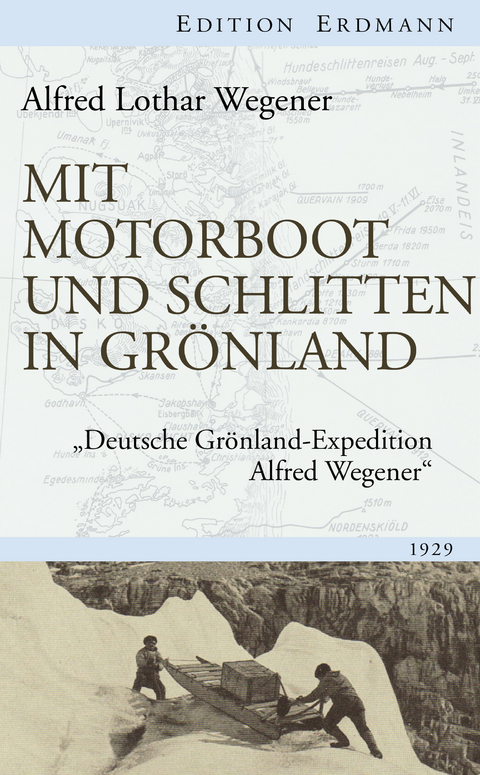 Mit Motorboot und Schlitten in Grönland - Alfred Lothar Wegener