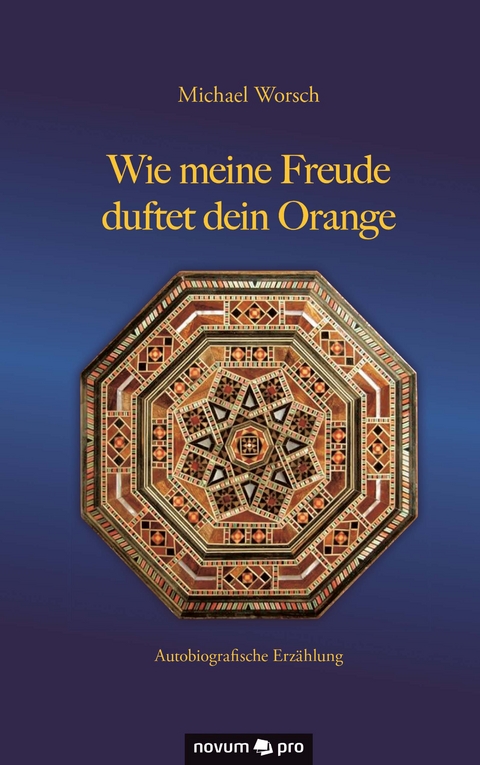 Wie meine Freude duftet dein Orange - Michael Worsch