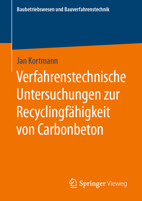Verfahrenstechnische Untersuchungen zur Recyclingfähigkeit von Carbonbeton - Jan Kortmann