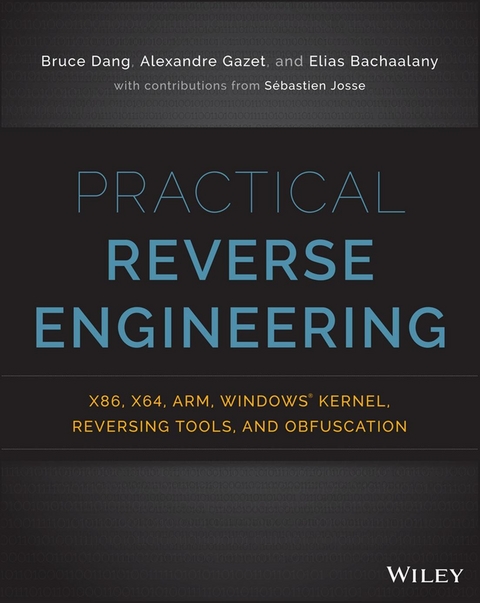 Practical Reverse Engineering -  Elias Bachaalany,  Bruce Dang,  Alexandre Gazet