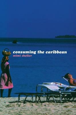 Consuming the Caribbean -  Mimi Sheller