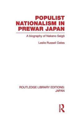 Populist Nationalism in Pre-War Japan -  Leslie R Oates