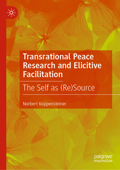 Transrational Peace Research and Elicitive Facilitation - Norbert Koppensteiner