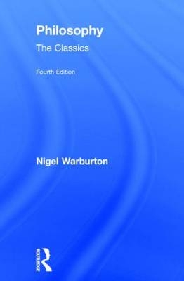 Philosophy: The Classics -  Nigel Warburton