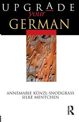 Upgrade your German -  Annemarie Kunzl-Snodgrass,  Silke Mentchen