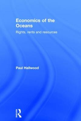 Economics of the Oceans -  Paul Hallwood