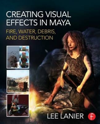 Creating Visual Effects in Maya -  Lee Lanier