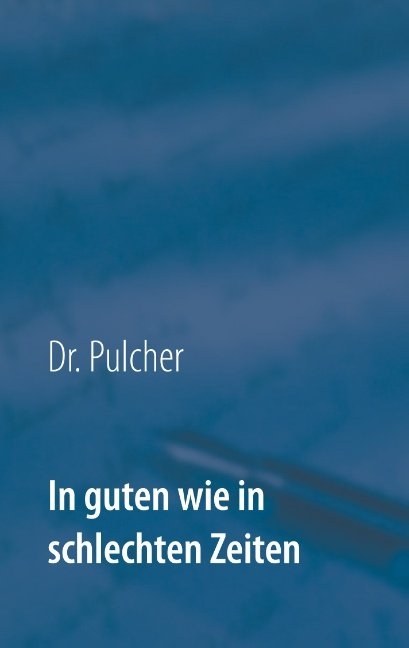 In guten wie in schlechten Zeiten -  Dr. Pulcher