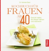 Kochbuch für Frauen ab 40 - Antonie Danz