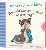 Der kleine Siebenschläfer: Wie geht der Schluckauf wieder weg? - Sabine Bohlmann