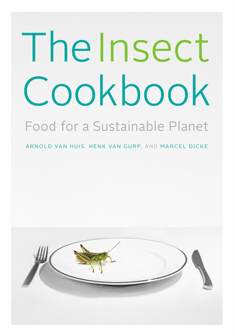 The Insect Cookbook -  Marcel Dicke,  Henk van Gurp,  Arnold van Huis