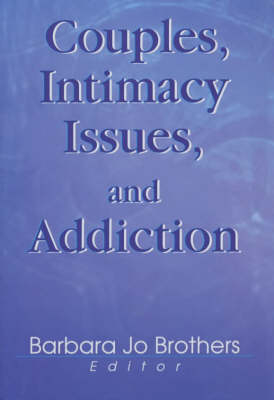 Couples, Intimacy Issues, and Addiction -  Barbara Jo Brothers