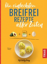 Die einfachsten Breifrei-Rezepte aller Zeiten - Tatje Bartig-Prang