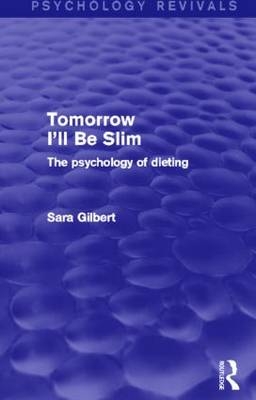 Tomorrow I'll Be Slim (Psychology Revivals) -  Sara Gilbert