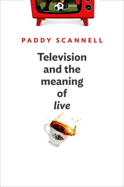 Television and the Meaning of 'Live' -  Paddy Scannell