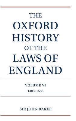 Oxford History of the Laws of England Volume VI -  John Baker