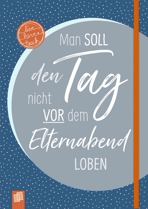 Das Notizbuch für Lehrerinnen und Lehrer, A5, „live – love – teach“ - Edition Nachtblau - Redaktionsteam Verlag an der Ruhr
