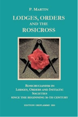 Lodges, Orders and the Rosicross - P. Martin
