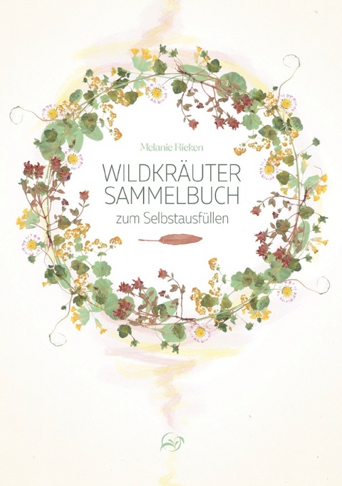 Wildkräuter Sammelbuch zum Selbstausfüllen - Melanie Rieken