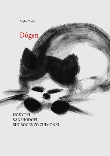 Hôkyôki. Sanshôdôei. Shôbôgenzô Zuimonki. - Eihei Kigen Dôgen, Dogen Zenji