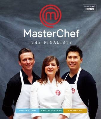 MasterChef: the Finalists -  Williams Dale Williams,  Cen Larkin Cen,  Coleman Natalie Coleman