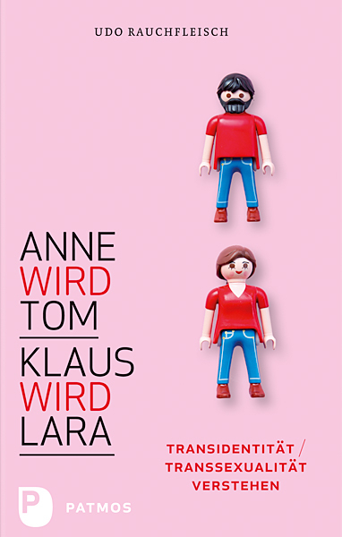 Anne wird Tom - Klaus wird Lara - Udo Rauchfleisch