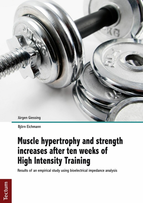 Muscle hypertrophy and strength increases after ten weeks of High Intensity Training - Jürgen Giessing, Björn Eichmann