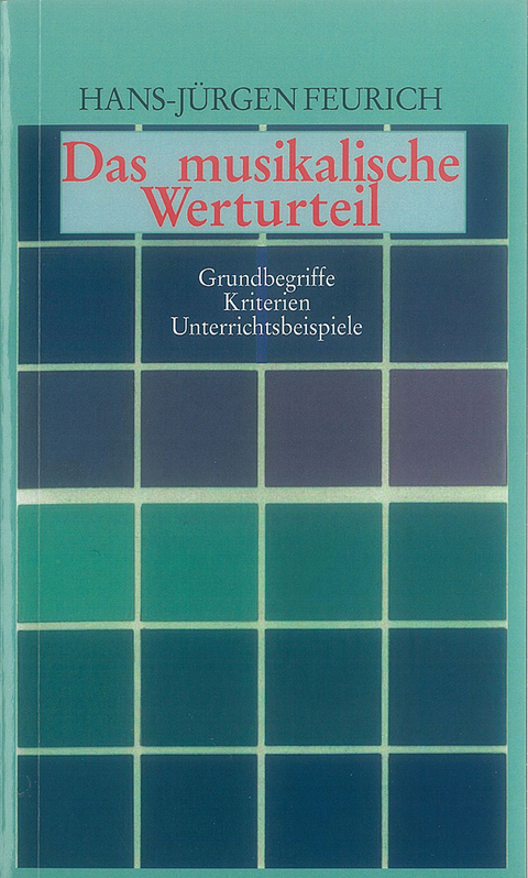 Das musikalische Werturteil - Hans-Jürgen Feurich