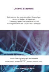 Optimierung der endovaskulären Behandlung des ischämischen Schlaganfalls: Etablierung neuer Therapiekonzepte und Trainingsverfahren am Silikon- und Tiermodell - Johanna Sandmann