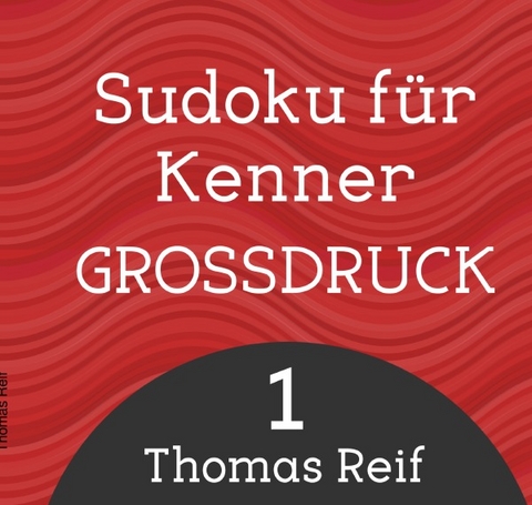 Sudoku für Kenner Großdruck 1 - Thomas Reif