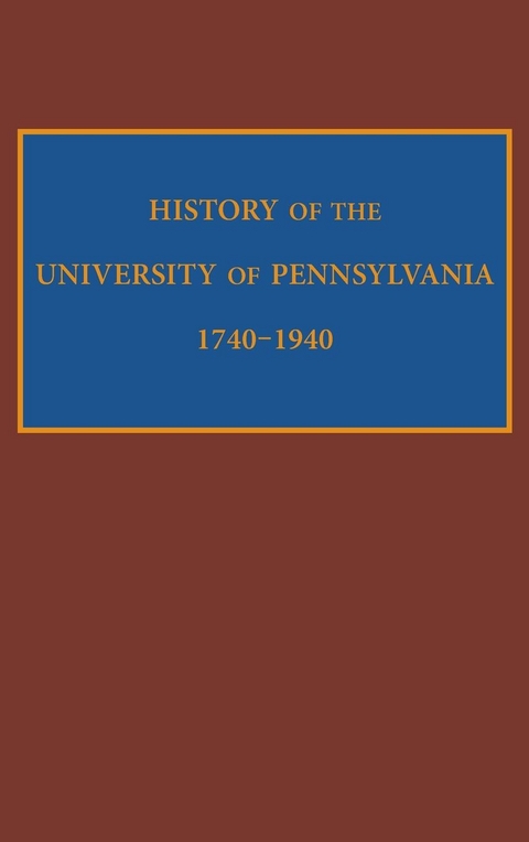 History of the University of Pennsylvania, 1740-1940 -  Edward Potts Cheyney
