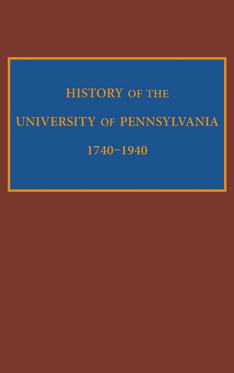 History of the University of Pennsylvania, 1740-1940 - Edward Potts Cheyney