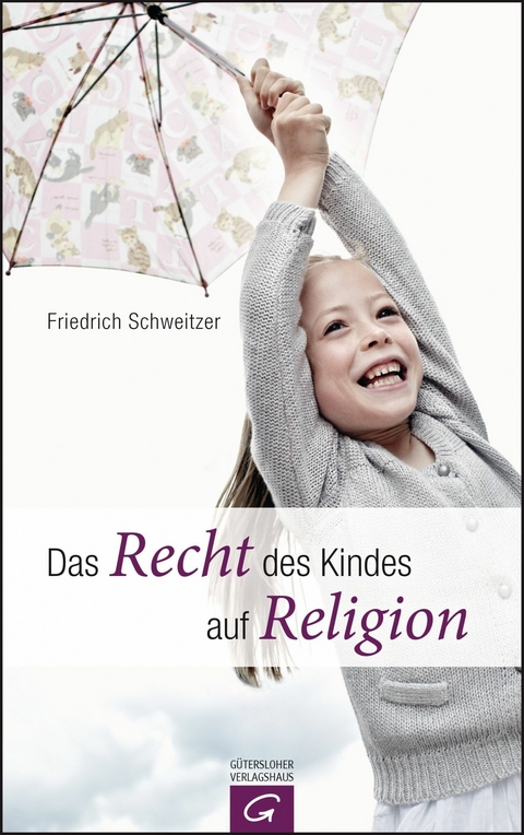 Das Recht des Kindes auf Religion -  Friedrich Schweitzer