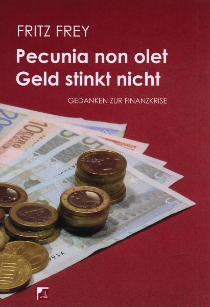 Pecunia non olet - Geld stinkt nicht - Fritz Frey
