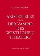 Aristoteles oder Der Vampir des west­lichen Theaters - Florence Dupont