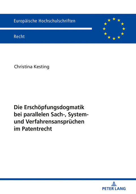 Die Erschöpfungsdogmatik bei parallelen Sach-, System- und Verfahrensansprüchen im Patentrecht - Christina Kesting