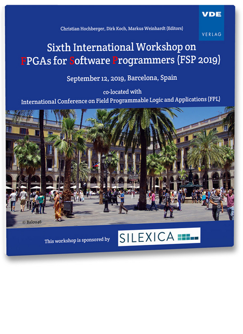 Sixth International Workshop on FPGAs for Software Programmers (FSP 2019) - 