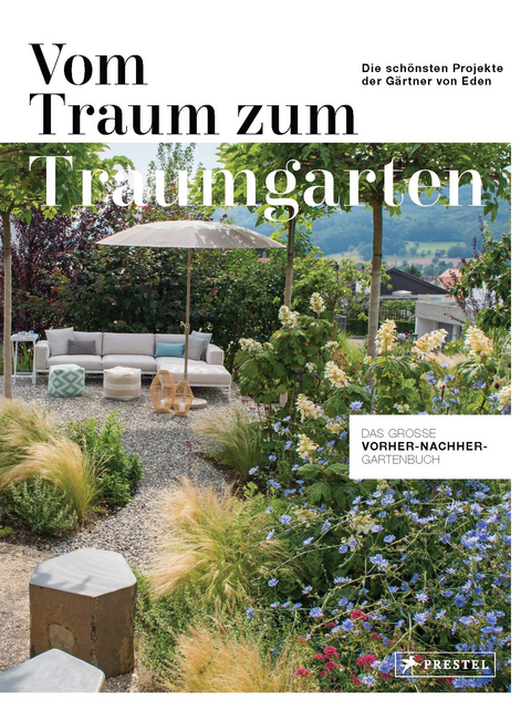 Vom Traum zum Traumgarten – Das große Vorher-Nachher-Gartenbuch - 