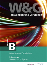 W&G anwenden und verstehen, B-Profil, 1. Semester, Bundle ohne Lösungen - KV Bildungsgruppe Schweiz