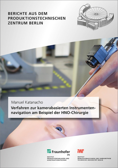 Verfahren zur kamerabasierten Instrumentennavigation am Beispiel der HNO-Chirurgie - Manuel Katanacho