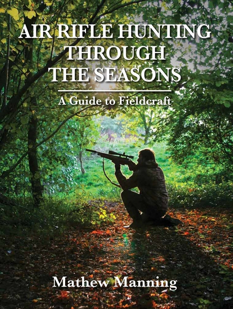 Air Rifle Hunting Through the Seasons - Matthew Manning